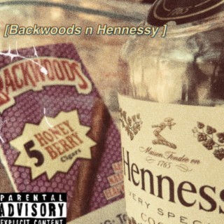 Backwoods n Hennessy