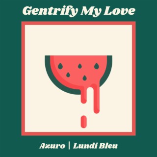 Gentrify My Love