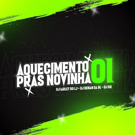 Aquecimento Pras Novinha 01 ft. DJ KR & DJ RENAN DA BL | Boomplay Music