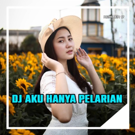 DJ AKU HANYA PELARIAN | Boomplay Music