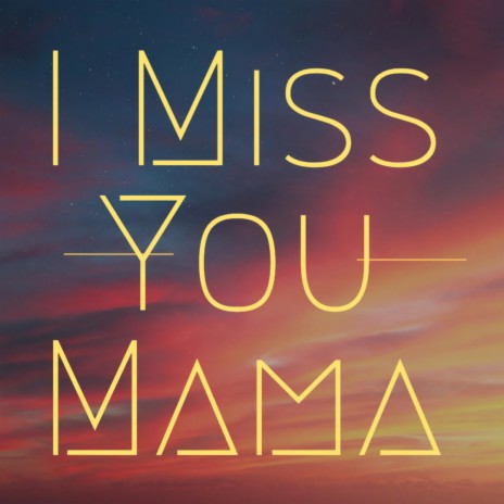 I Miss You Mama (Radio Edit) | Boomplay Music