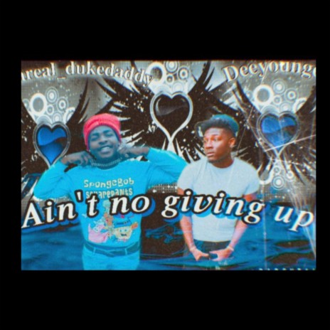 Ain't no giving up | Boomplay Music