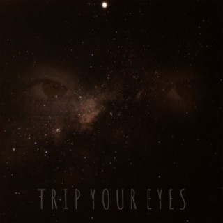 Trip Your Eyes