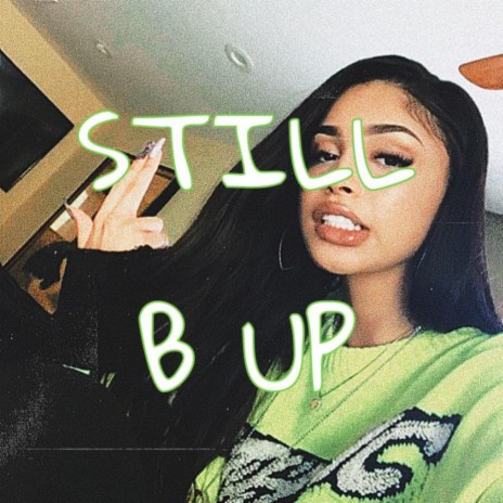 Still B Up | Boomplay Music