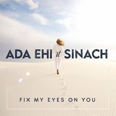 Fix My Eyes On You ft. Sinach | Boomplay Music