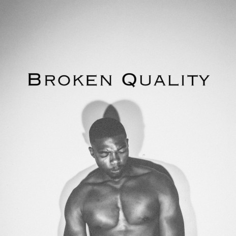 Broken Quality | Boomplay Music