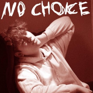 No Choice lyrics | Boomplay Music