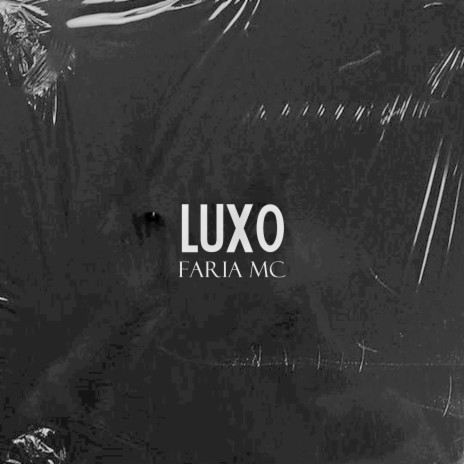 Luxo ft. Faria Mc | Boomplay Music