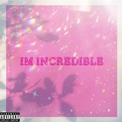 I'm Incredible | Boomplay Music