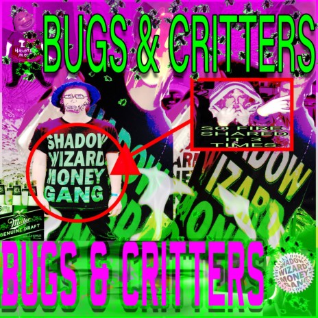 BUGS & CRITTERS ft. Shadow Wizard Money Gang | Boomplay Music