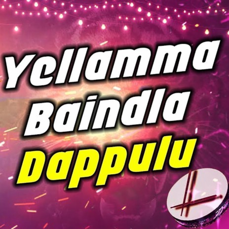 Yellamma Baindla Dappulu | Boomplay Music