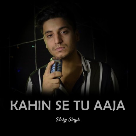 Kahin Se Tu Aaja | Boomplay Music