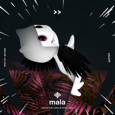mala - sped up + reverb ft. fast forward >> & Tazzy | Boomplay Music