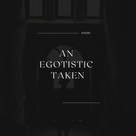 An Egotistic Taken | Boomplay Music