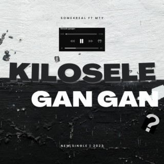 Kilosele gangan ft. MTY lyrics | Boomplay Music