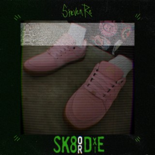 SK8 or DIE lyrics | Boomplay Music