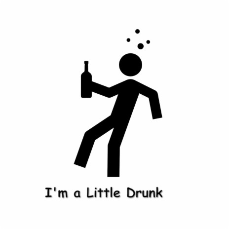 I'm a Little Drunk | Boomplay Music
