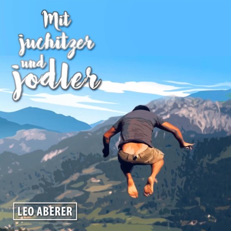 Mit Juchitzer und Jodler (Short Edit)