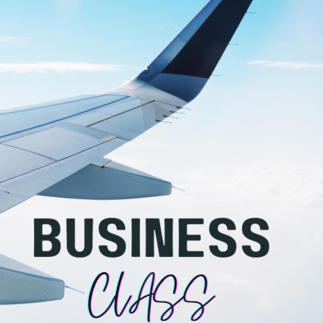 Business Class | Boomplay Music