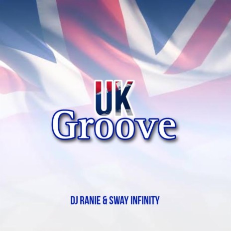 UK Groove ft. Sway Infinity | Boomplay Music