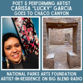 Poet Carissa "Lucky" Garcia Goes to Chaco Culture National Historical Park
