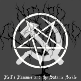 Hell's Hammer and the Satanic Sickle