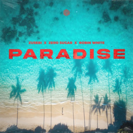 Paradise ft. ZERO SUGAR & Robin White | Boomplay Music