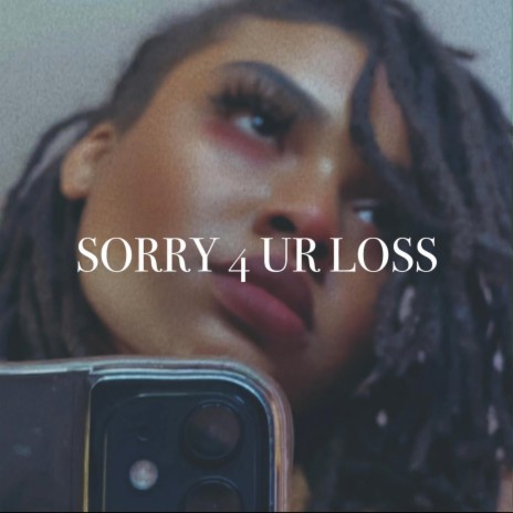 Sorry 4 UR Loss
