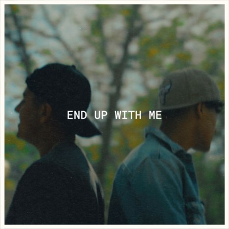 End Up With Me | Boomplay Music