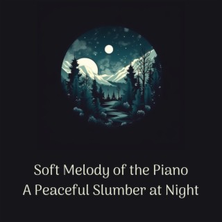 Soft Melody of the Piano: A Peaceful Slumber at Night