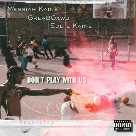 Dont Play With Us ft. GREA8GAWD & Eddie Kaine