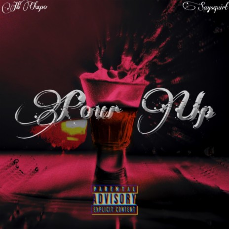 Pour Up ft. Saysquirt