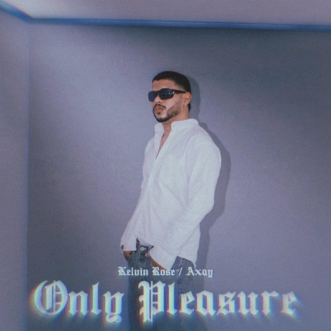 Only Pleasure ft. Axay | Boomplay Music