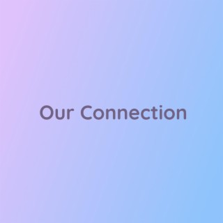 Our Connection