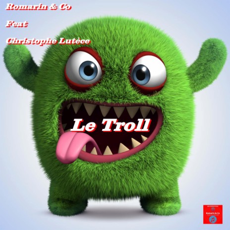 Le Troll ft. Co & Christophe Lutèce