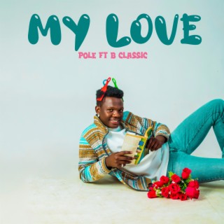 My Love ft. B Classic Kenya lyrics | Boomplay Music