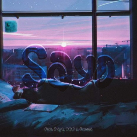 Sayo ft. Fonce & DRO | Boomplay Music