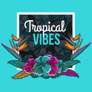 Tropical Vibes (Good Vibes Only)