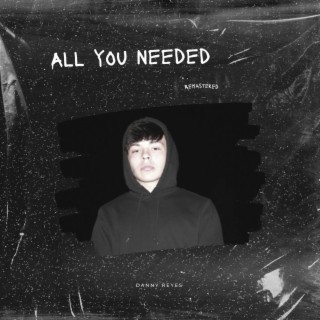 All You Needed (Remastered) lyrics | Boomplay Music