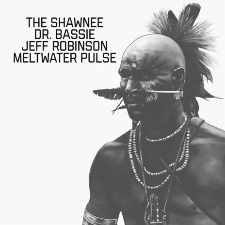 Long Live the Shawnee ft. Jeff Robinson & Meltwater Pulse | Boomplay Music