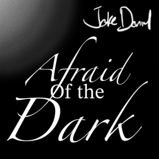 Afraid of the Dark