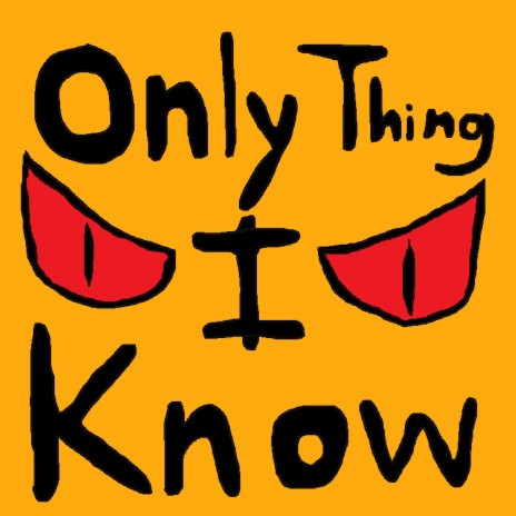 Only Thing I Know | Boomplay Music