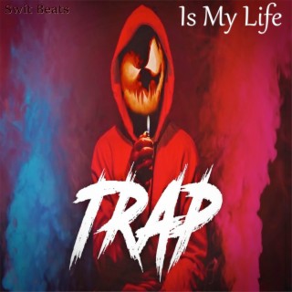 Trap Is My Life