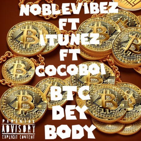 BTC DEY BODY ft. ITunez & CocoBoi | Boomplay Music