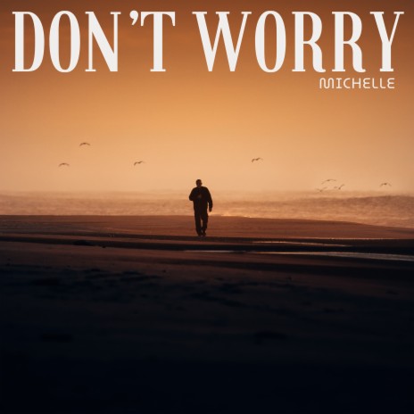 Don't Worry | Boomplay Music