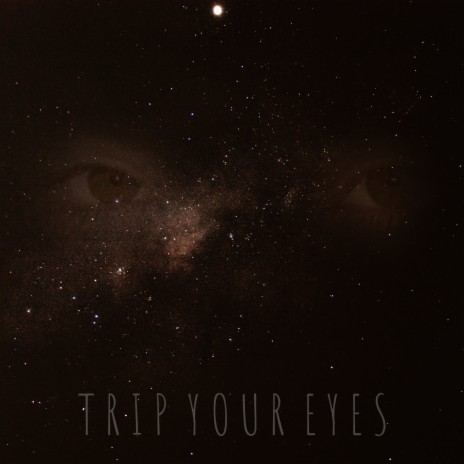 Trip Your Eyes | Boomplay Music