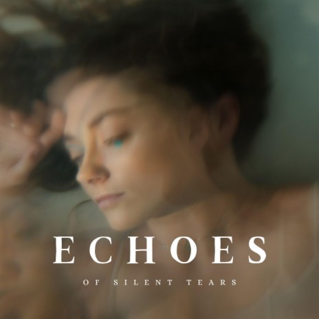 Echoes Of Silent Tears | Boomplay Music