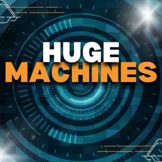 Huge Machines