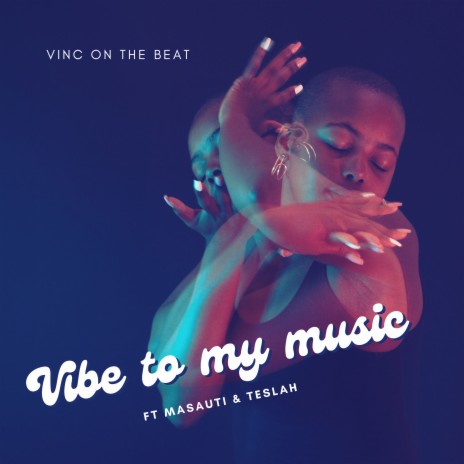 Vibe to My Music ft. Masauti & Teslah | Boomplay Music