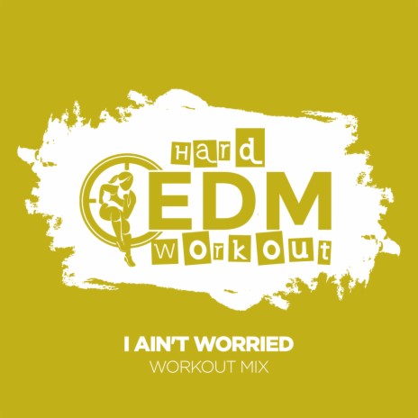 I Ain't Worried (Workout Mix 140 bpm) | Boomplay Music